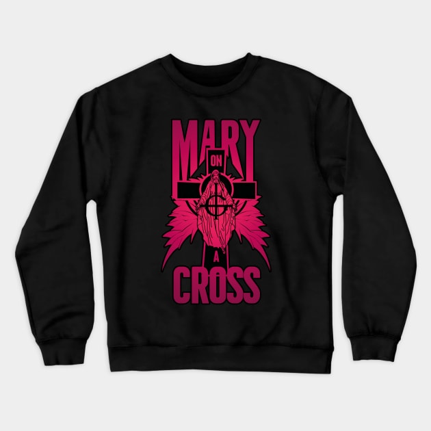 Mary on a cross- pink Crewneck Sweatshirt by Citrus.rock